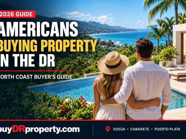 2026 guide for Americans buying property on the North Coast of the Dominican Republic