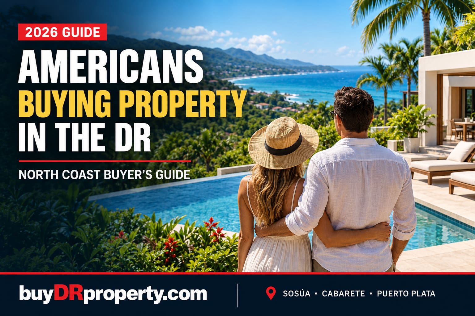 2026 guide for Americans buying property on the North Coast of the Dominican Republic