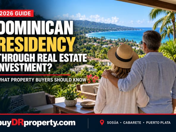 Dominican residency and real estate investment: 2026 guide for property buyers